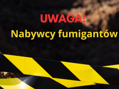 UWAGA ! Apel o bezpieczny zwrot lub oddanie do utylizacji preparatów do fumigacji nabytych przez osoby nieuprawnione